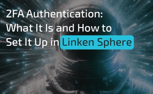Two Factor Authentication (2FA). What It Is and How to Set It Up in Linken Sphere