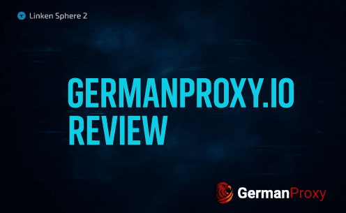 GermanProxy.io Review: Mobile Proxies Optimized for Linken Sphere